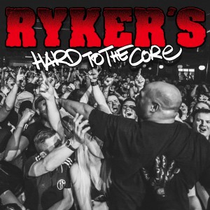 Ryker's - Hard To The Core (2014)