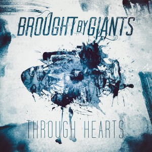 Brought By Giants - Through Hearts [EP] (2014)