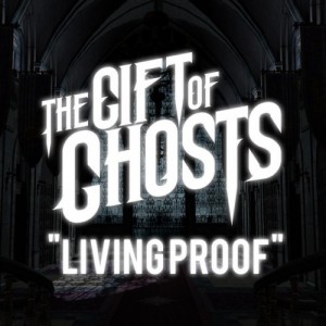 The Gift of Ghosts – Living Proof (new track) (2014)