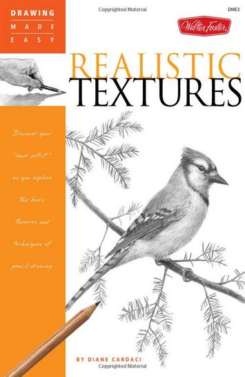 Realistic Textures: Discover your "inner artist" as you explore the basic theories and techniques of pencil drawing