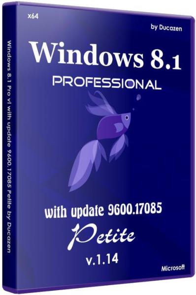 Windows 8.1 Pro vl with update 9600.17085 Petite v.1.14  by Ducazen (x64/RUS/2014)