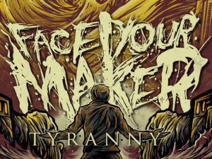Face Your Maker - Tyranny (New Track) (2014)