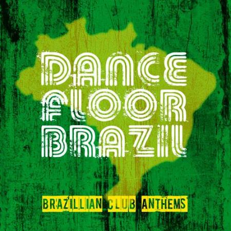 Dance Floor Brazil - Brazilian Club Anthems (2014)