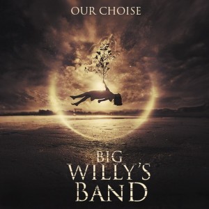 Big Willy’s Band - Our Choice [Single] (2014)