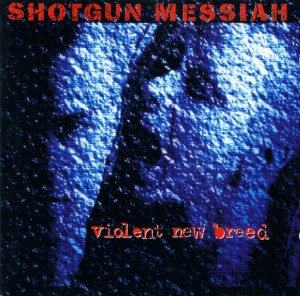 Shotgun Messiah - Violent New Breed (1993)