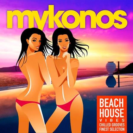 Mykonos Beach House Vibes (Chilled Grooves Finest Selection) (2014)