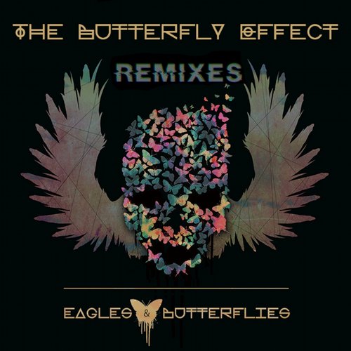 Eagles & Butterflies - The Butterfly Effect (Remixes) (2014)