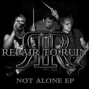 Repair To Ruin - Not Alone [EP] (2013)