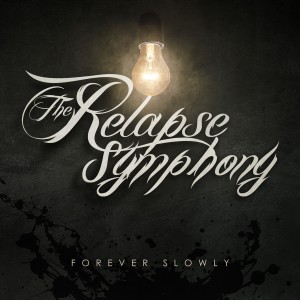 The Relapse Symphony - Forever Slowly (Single) (2014)