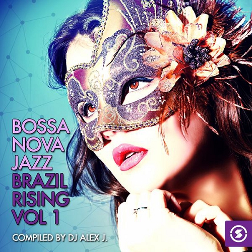 Bossa Nova Jazz Brazil Rising Vol 1 Compiled by DJ Alex J (2014)