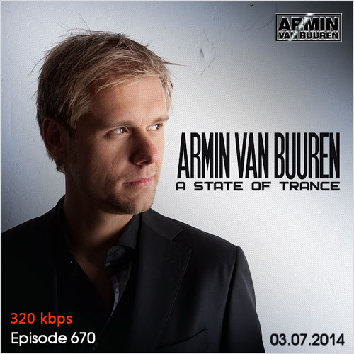Armin van Buuren - A State of Trance 670 SBD (03.07.2014)