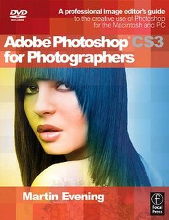 Adobe Photoshop CS3 for Photographers: A Professional Image Editor's Guide to the Creative use of Photoshop for the Macintosh...