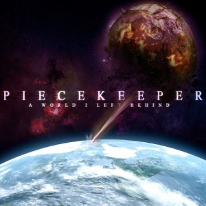 PieceKeeper - A World I Left Behind (new track) (2014)