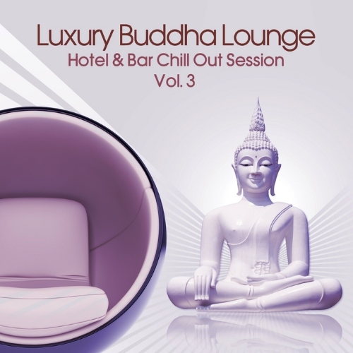 VA - Luxury Buddha Lounge, Vol. 3 (Hotel & Bar Chill Out Session)(2014)