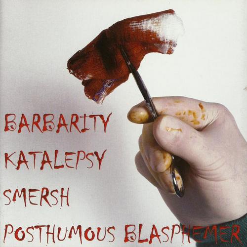 Barbarity, Katalepsy, SMERSH, Posthumous Blasphemer - 4 Way CD (2004, Split, Lossless)