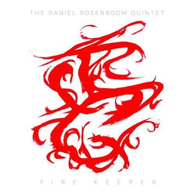 The Daniel Rosenboom Quintet - Fire Keeper (2014)