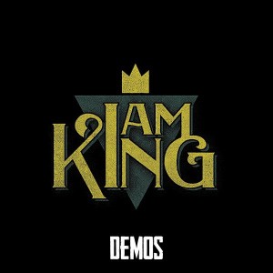 I Am King - Try Hard [Demo Version] (New Track) (2014)
