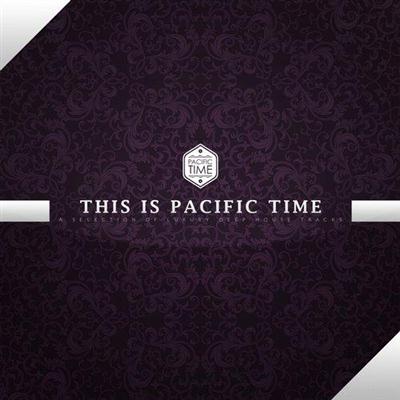 VA - This Is Pacific Time A Selection of Luxury Deep House Tracks (2014)