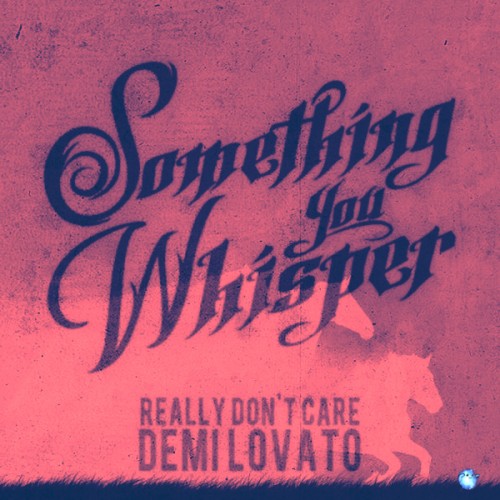 Something You Whisper - Really Don't Care (single) (2014)