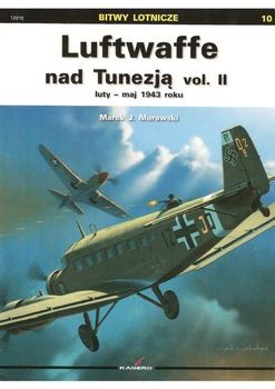 Luftwaffe nad Tunezja Vol.II: luti - maj 1943 (Bitwy Lotnicze 10)