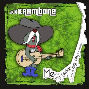 Kkkkrambone - Me And My Guitar On Way To Big City For Television (EP)