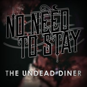 No Need to Stay - The Undead Diner (Single) (2014)