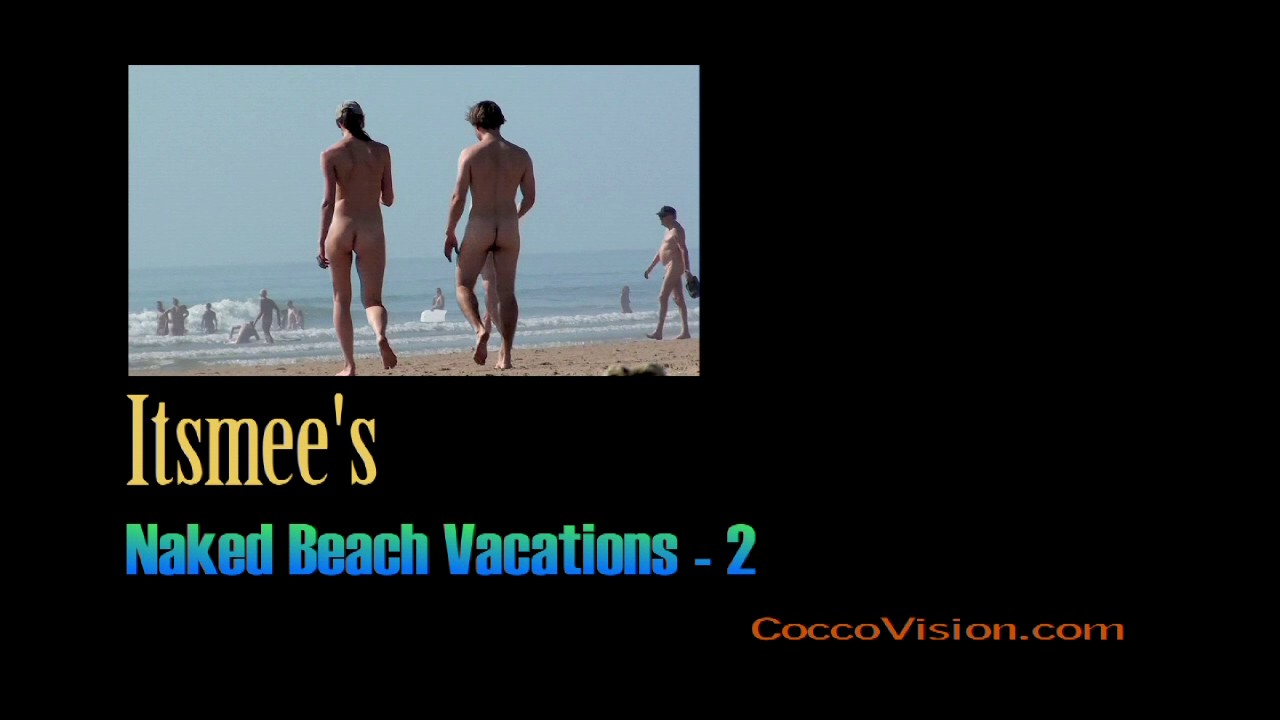 [CoccoVision.com] Itsmee's Naked Beach Vacations 2HD [2013 ., Voyeur, Nudism, 720p, SiteRip]