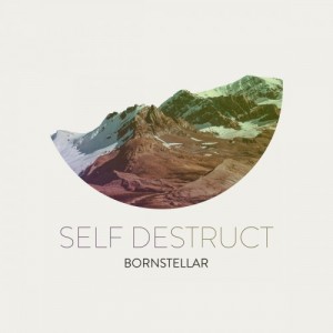 Bornstellar - Self Destruct (EP) (2014)