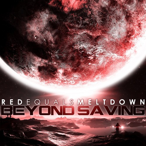 Red Equals Meltdown - Beyond Saving (EP) (2014)