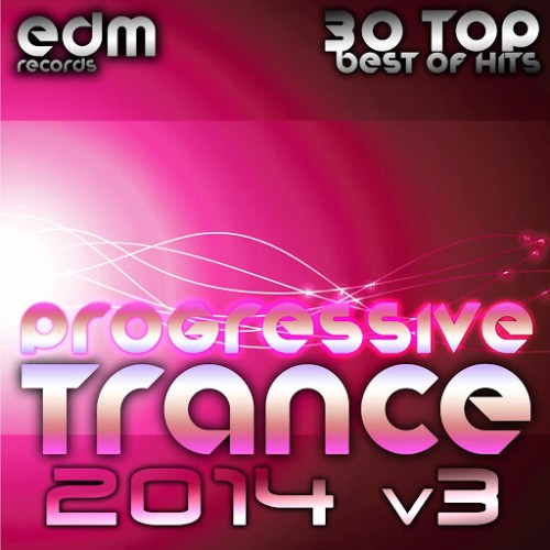 VA - Progressive Trance 2014, Vol. 3 - 30 Top Best Hits, Prog House, Techno, Goa, Psychedelic Electronic (2014)