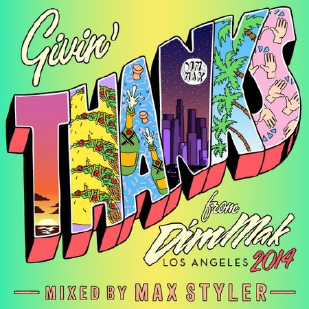 Max Styler - Givin Thanks From Dim Mak 2014 Mix (2014)