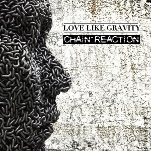 Love Like Gravity - Chain-Reaction (2014)
