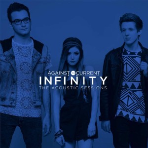 Against The Current - Infinity (The Acoustic Sessions) [EP] (2014)