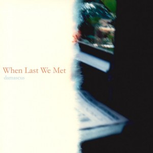 damascus - When Last We Met (2014)