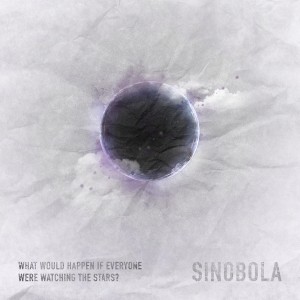 Sinobola - What would happen if everyone were watching the stars? (2014)