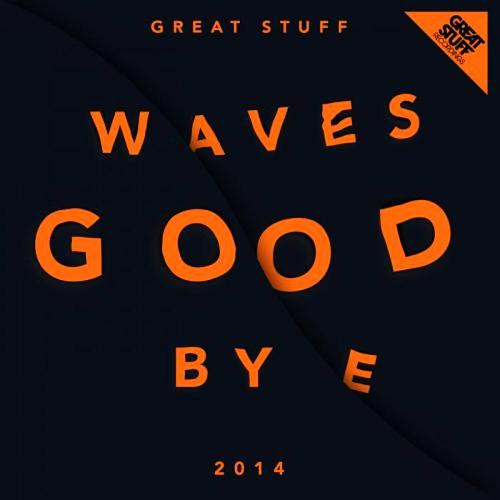 Great Stuff Waves Good Bye [2014]