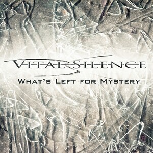 Vital Silence - What's Left For Mystery (2015)