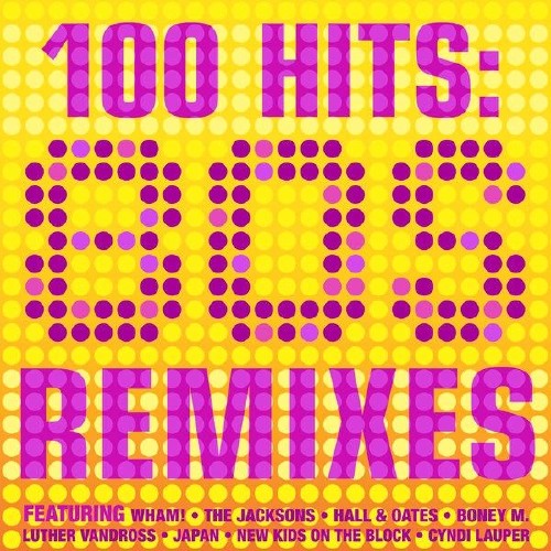 100 Hits: 80s Remixes (2014)