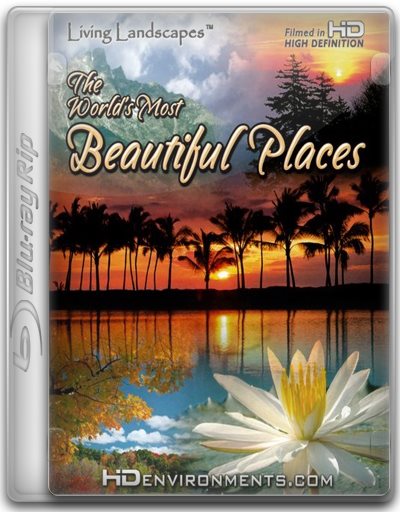 Живые Пейзажи. Красивейшие Уголки Земли / Living Landscapes. The World's Most Beautiful Places (2006) 720p