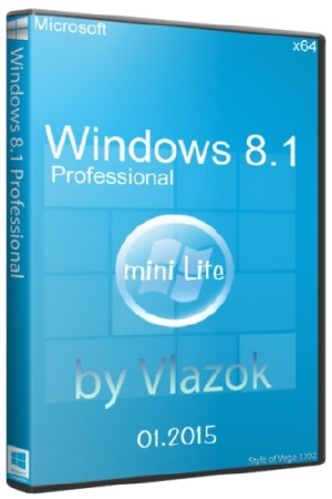 Windows 8.1 Pro by Vlazok mini Lite 01.2015 (x64/RUS)