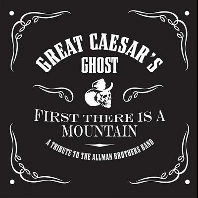 Great Caesar's Ghost - First There Is A Mountain A Tribute To The Allman (2009)