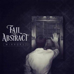 Fail The Abstract - Mirrors (EP) (2015)