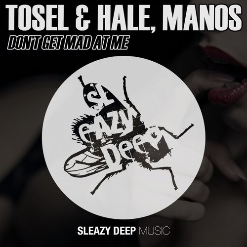 Tosel & Hale, Manos  Dont Get Mad at Me (2015)