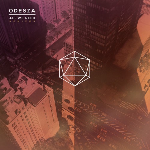 ODESZA - All We Need (Remixes) (2015)