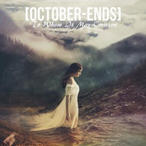 October Ends -To Whom It May Concern (2015)