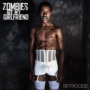 Zombies Ate My Girlfriend - Retrocide (2015)