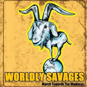 Worldly Savages - March Towards The Madness (2013)