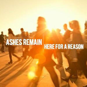 Ashes Remain - Here For A Reason [Single] (2014)
