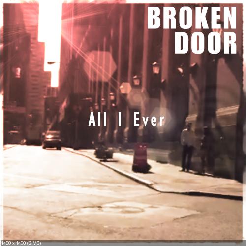 Broken Door - All I Ever (Single) (2014)