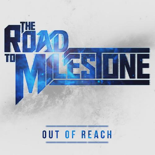 The Road To Milestone – Out Of Reach [Single] (2014)
